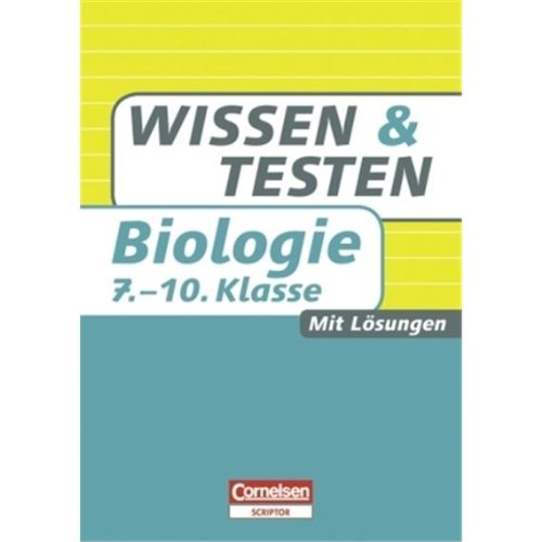 Wissen und Testen Biologie 7.-10. Klasse: Mit Lösungen (Cornelsen Scriptor - Wissen und Testen) Study Guides