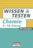 Wissen und Testen Chemie 7.-10. Klasse: Mit Lösungen (Cornelsen Scriptor - Wissen und Testen) Study Guides