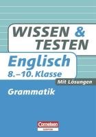 Wissen und Testen Englisch – Grammatik – 8.-10. Klasse: Mit Lösungen (Cornelsen Scriptor - Wissen und Testen) Foreign Languages ​​& Dictionaries