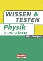 Wissen und Testen Physik 7.-10. Klasse: Mit Lösungen (Cornelsen Scriptor - Wissen und Testen) Study Guides