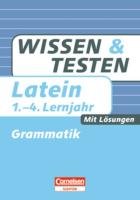 Wissen und Testen Latein – Grammatik 1.-4. Lernjahr: Mit Lösungen (Cornelsen Scriptor - Wissen und Testen) Foreign Languages ​​& Dictionaries