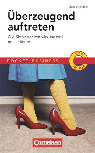 Pocket Business Überzeugend auftreten: Wie Sie sich selbst wirkungsvoll präsentieren (Cornelsen Scriptor - Pocket Business) Business, Finance & Career