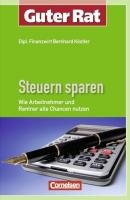 Guter Rat: Steuern sparen: Wie Arbeitnehmer und Rentner alle Chancen nutzen (Cornelsen Scriptor - Guter Rat) Books