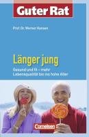 Guter Rat Länger jung: Gesund und fit - mehr Lebensqualität bis ins hohe Alter (Cornelsen Scriptor - Guter Rat) Health, Nutrition & Fitness