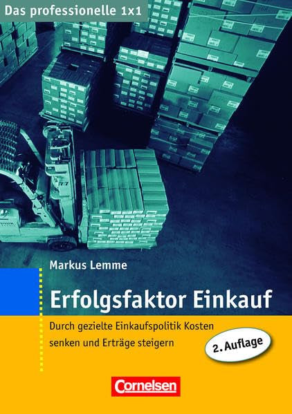 Das professionelle 1 x 1 Erfolgsfaktor Einkauf: Durch gezielte Einkaufspolitik Kosten senken und Erträge steigern (Cornelsen Scriptor - Business Profi) Law