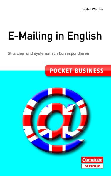 Pocket Business - E-Mailing in English: Stilsicher und systematisch korrespondieren (Cornelsen Scriptor - Pocket Business) Business, Finance & Career
