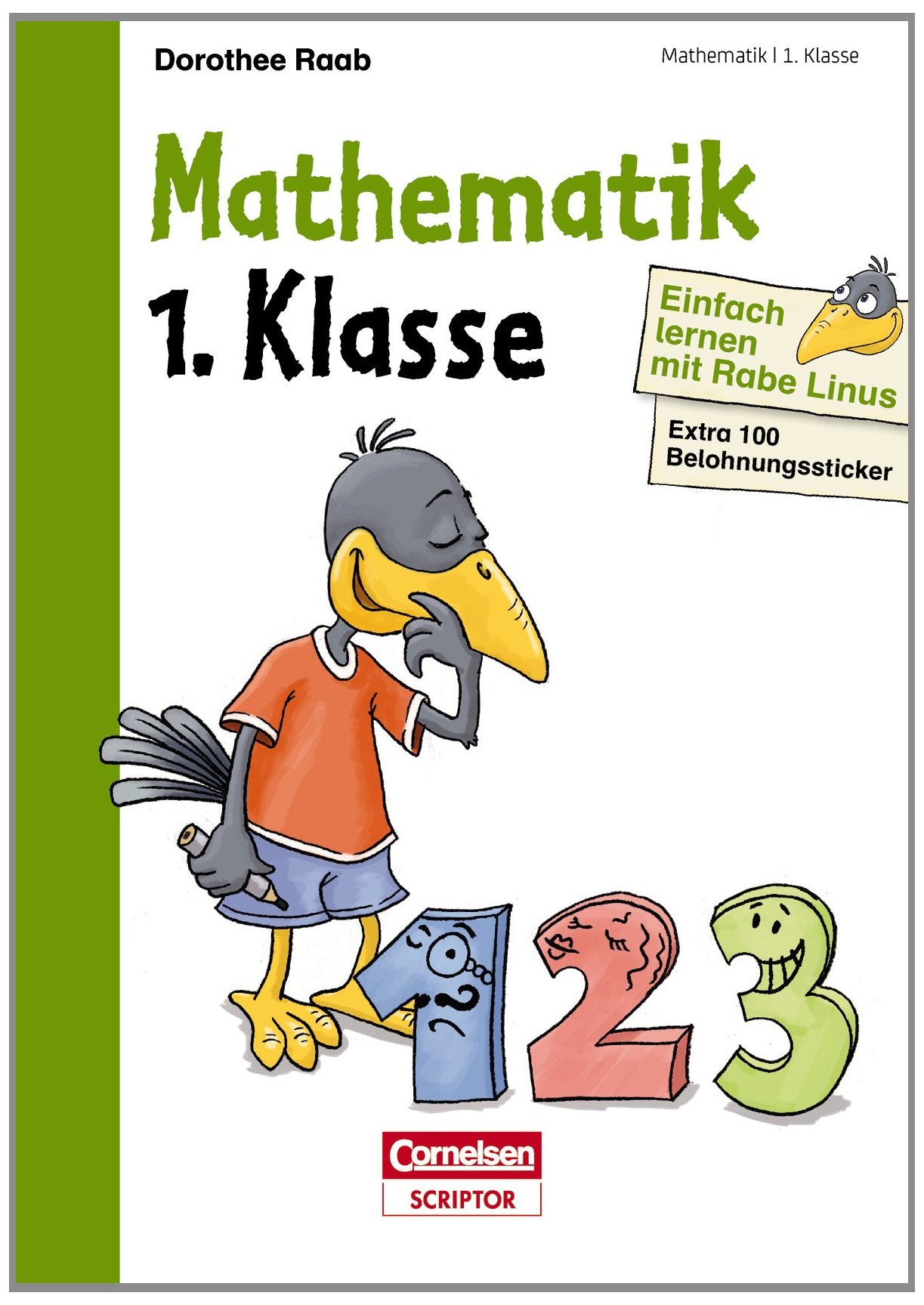 Einfach lernen mit Rabe Linus – Mathematik 1. Klasse: Mit Stickern zur Belohnung. Kleinschrittige und leicht verständliche Übungen. Study Guides