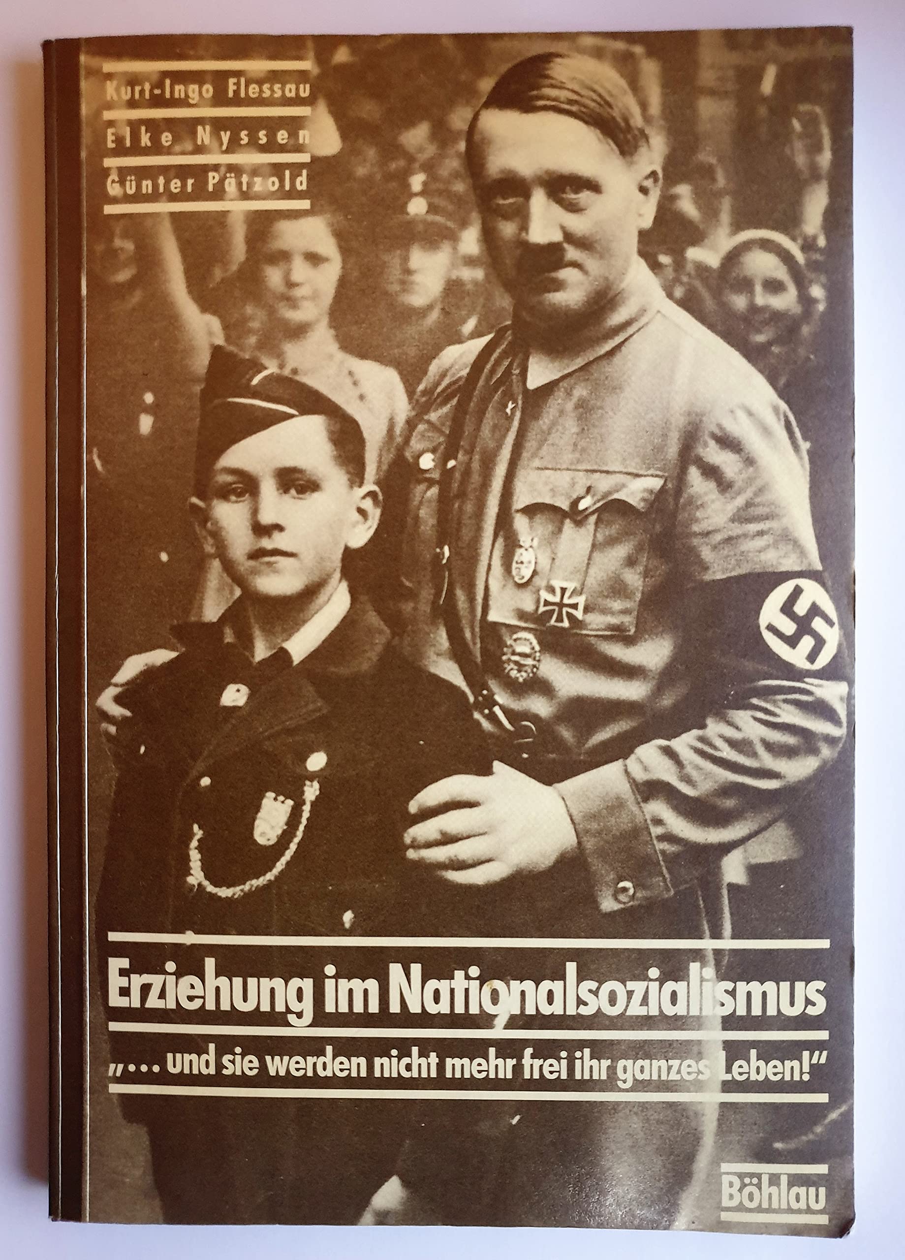Erziehung im Nationalsozialismus: ... und sie werden nicht mehr frei ihr ganzes Leben! Books