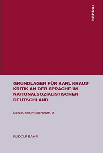 Grundlagen für Karl Kraus' Kritik an der Sprache im nationalsozialistischen Deutschland Books