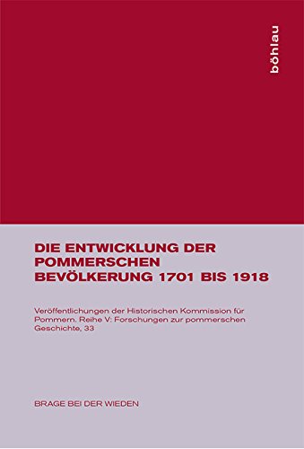 Die Entwicklung der pommerschen Bevölkerung 1701 bis 1918 (Veröffentlichungen Der Historischen Kommission Für Pommern: Forschungen Zur Pommerschen Geschichte, Band 33) Books