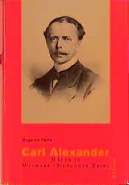 Carl Alexander: Mäzen in Weimars "Silberner Zeit" Books