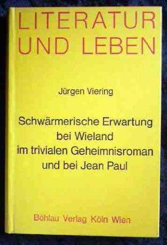 Schwärmerische Erwartung bei Wieland im trivialen Geheimnisroman und bei Jean Paul Books