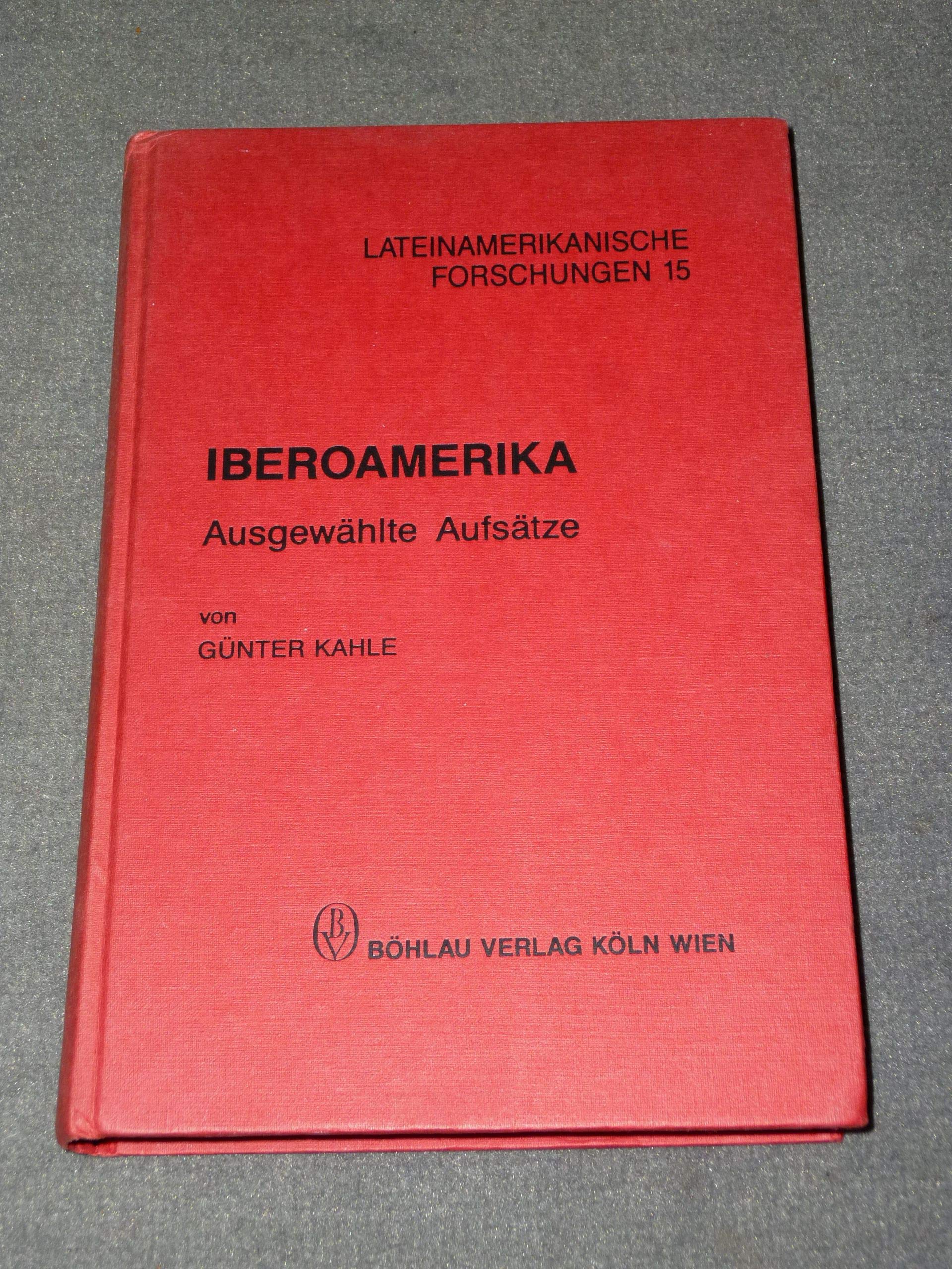 Iberoamerika: Ausgewählte Aufsätze (Lateinamerikanische Forschungen: Beihefte zum Jahrbuch für Geschichte Lateinamerikas) Books