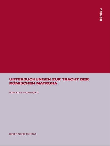 Untersuchungen zur Tracht der römischen matrona (Arbeiten zur Archäologie) Books