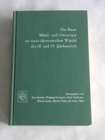 Der Bauer Mittel- und Osteuropas im sozio-ökonomischen Wandel des 18. und 19. Jahrhunderts: Beiträge zu seiner Lage und deren Widerspiegelung in der zeitgenössischen Publizistik und Literatur Books