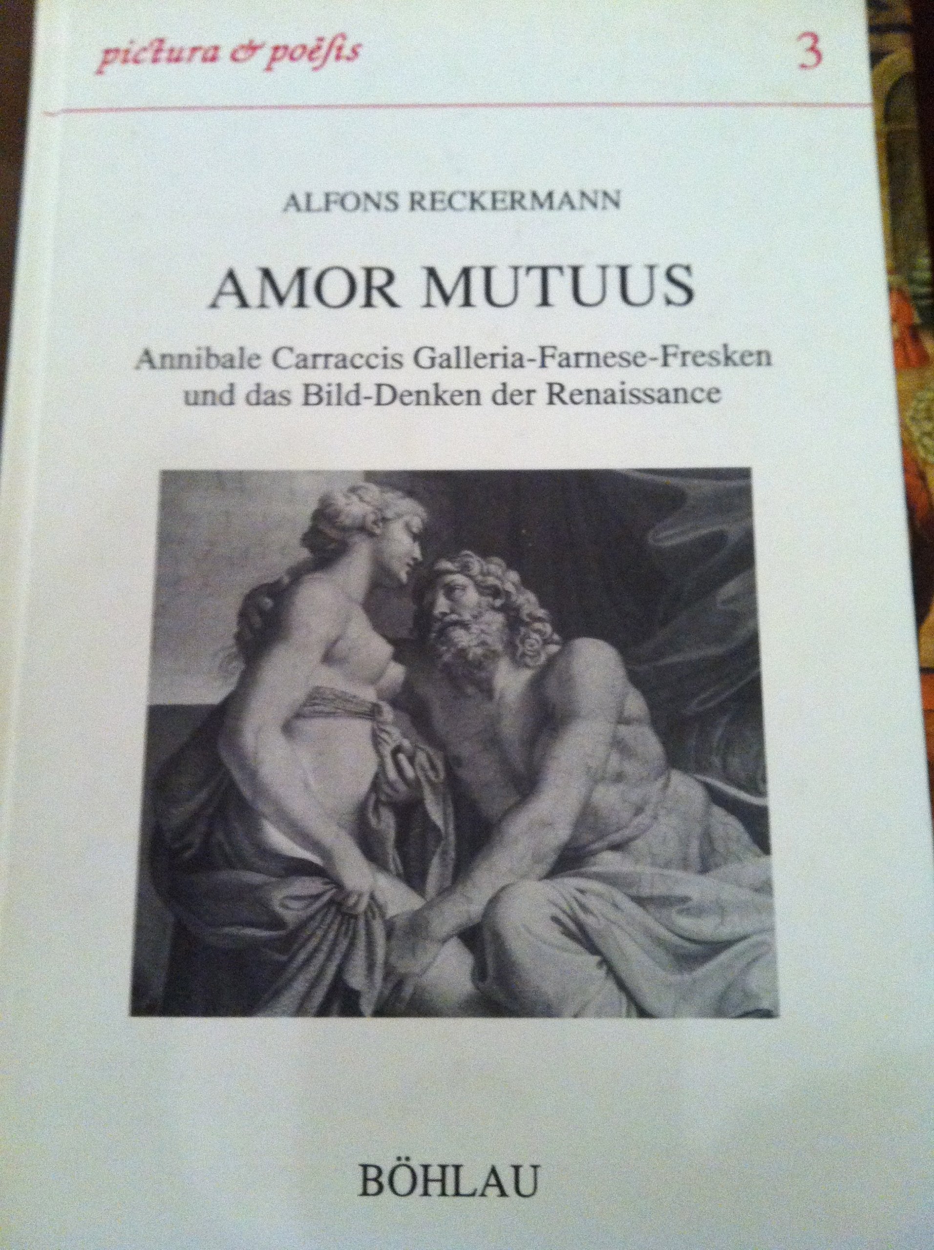 Amor mutuus: Annibale Carraccis Galleria-Farnese-Fresken und das Bilddenken der Renaissance (Pictura et Poesis) Film, Art & Culture