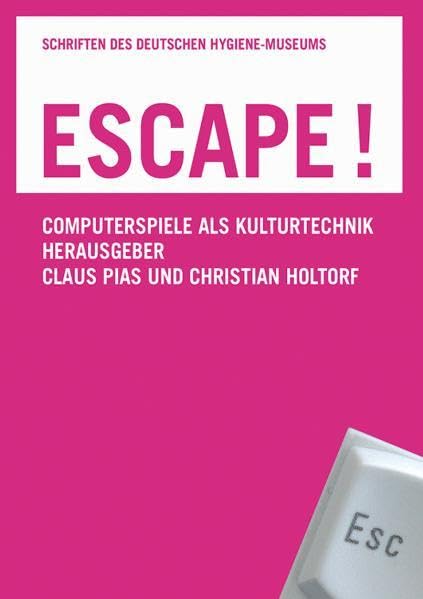 Escape!: Computerspiele als Kulturtechnik (Schriften des Deutschen Hygiene-Museums Dresden, Band 6) Law