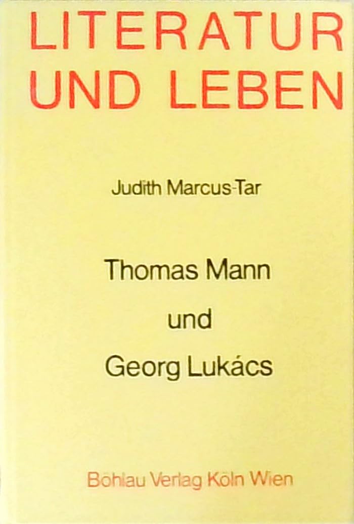 Thomas Mann und Georg Lukács: Beziehung, Einfluss und "Repräsentative Gegensätzlichkeit" Philosophy
