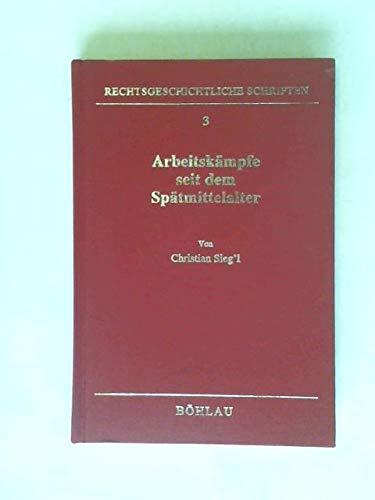 Arbeitskämpfe seit dem Spätmittelalter (Rechtsgeschichtliche Schriften) Books