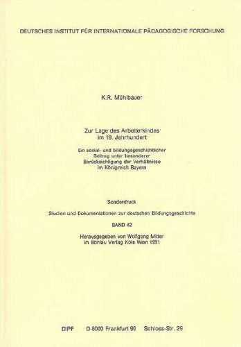 Zur Lage des Arbeiterkindes im 19. Jahrhundert: Ein sozial- und bildungsgeschichtlicher Beitrag unter besonderer Berücksichtigung der Verhältnisse im ... zur deutschen Bildungsgeschichte) Books