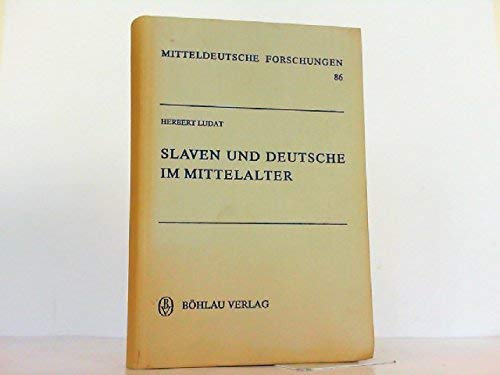 Slaven und Deutsche im Mittelalter: Ausgewählte Aufsätze zu Fragen ihrer politischen, sozialen und kulturellen Beziehungen (Mitteldeutsche Forschungen) German history