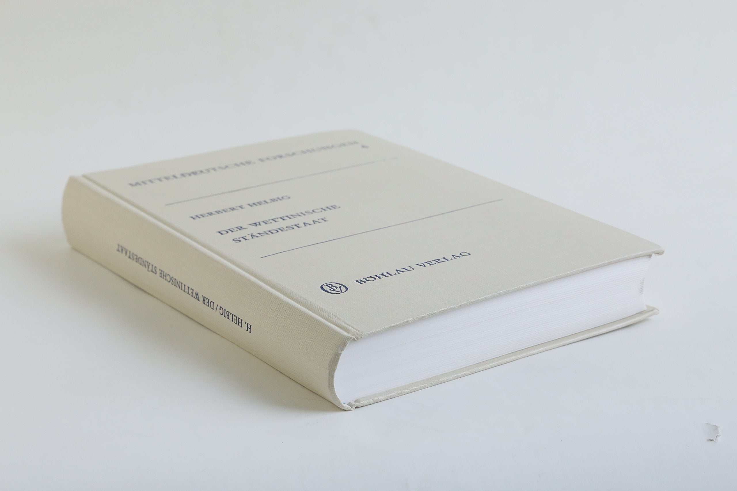 Der Wettinische Ständestaat: Untersuchungen zur Geschichte des Ständewesens und der landständischen Verfassung in Mitteldeutschland bis 1485 (Mitteldeutsche Forschungen) Books