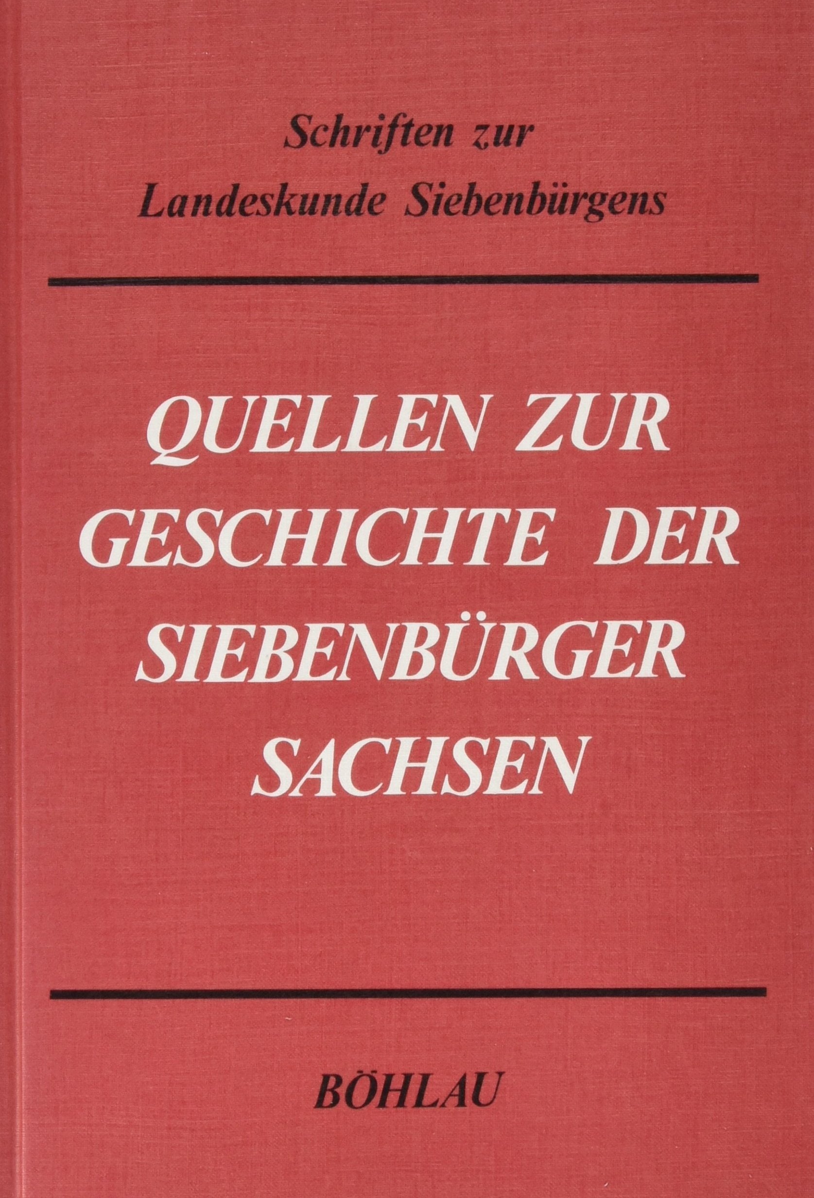 Quellen zur Geschichte der Siebenbürger Sachsen 1191-1975 (Schriften zur Landeskunde Siebenbürgens) Books