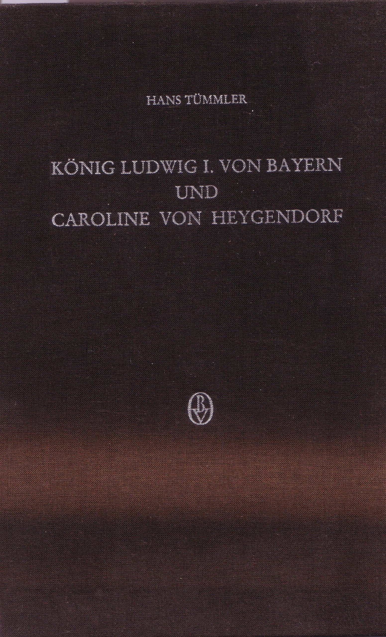 König Ludwig I. von Bayern und Caroline von Heygendorf in ihren Briefen 1830-1848 (Beihefte zum Archiv für Kulturgeschichte) Books