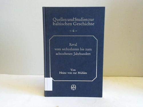 Reval vom 16. bis zum 18. Jahrhundert: Gestalten und Generationen eines Ratsgeschlechts (Quellen und Studien zur baltischen Geschichte) Books