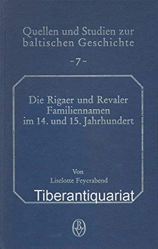 Die Rigaer und Revaler Familiennamen im 14. und 15. Jahrhundert: Unter besonderer Berücksichtigung der Herkunft der Bürger (Quellen und Studien zur baltischen Geschichte) Books