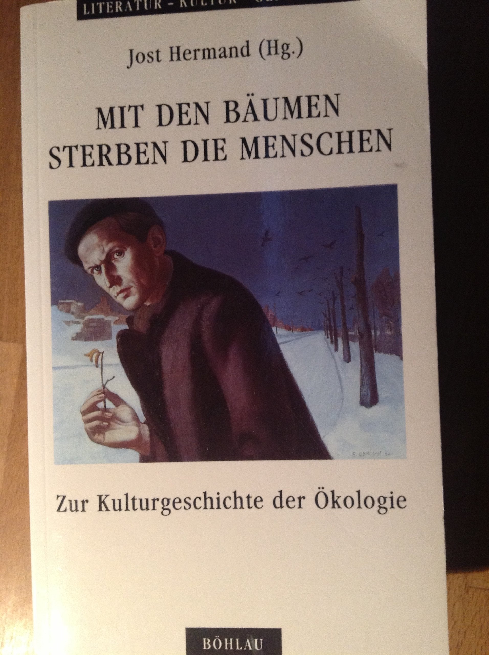 Mit den Bäumen sterben die Menschen: Zur Kulturgeschichte der Ökologie (Literatur - Kultur - Geschlecht: Studien zur Literatur- und Kulturgeschichte. Kleine Reihe) Books