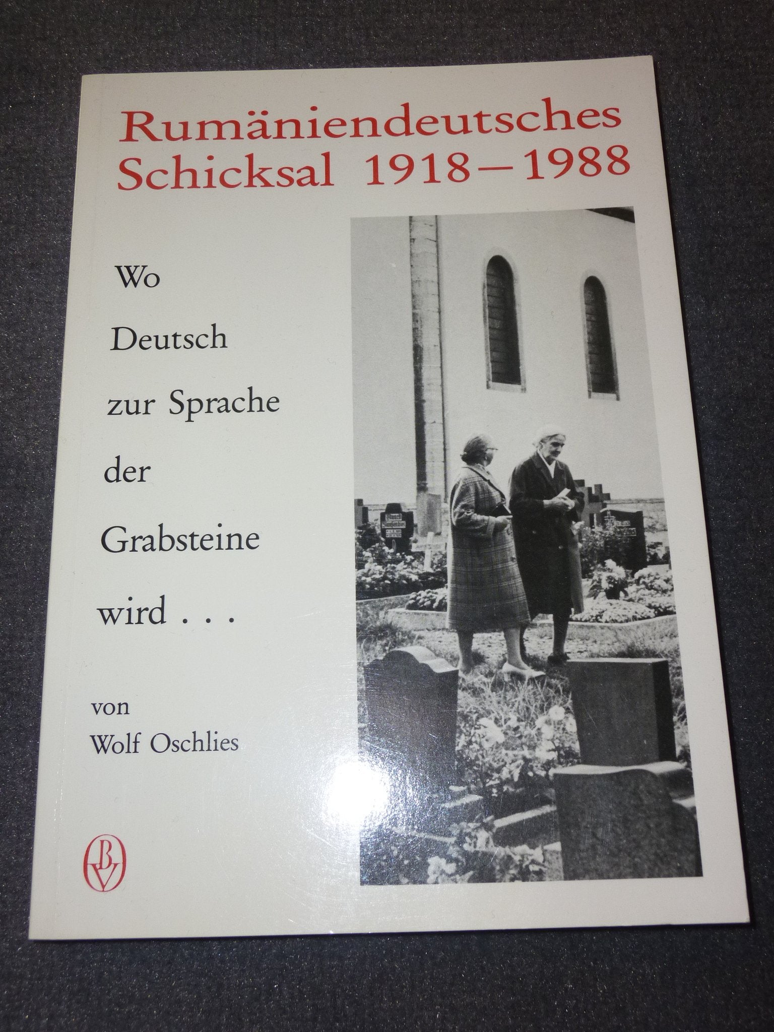 Rumäniendeutsches Schicksal 1918-1988 - Wo Deutsch zur Sprache der Grabsteine wird... Books