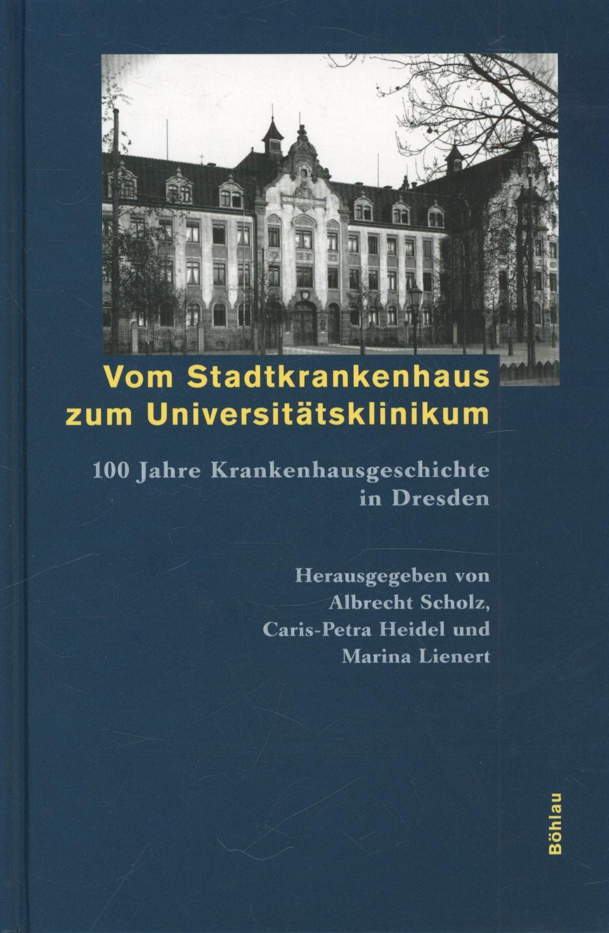 Vom Stadtkrankenhaus zum Universitätsklinikum: 100 Jahre Krankenhausgeschichte in Dresden Books