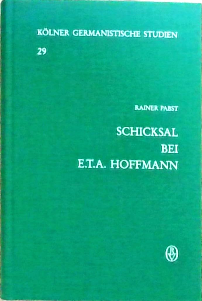 Schicksal bei E. T. A. Hoffmann: Zur Erscheinungsform, Funktion und Entwicklung eines Interpretationsmusters Books