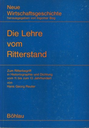 Die Lehre vom Ritterstand: Zum Ritterbegriff in Historiographie und Dichtung vom 11. bis zum 13. Jahrhundert Books