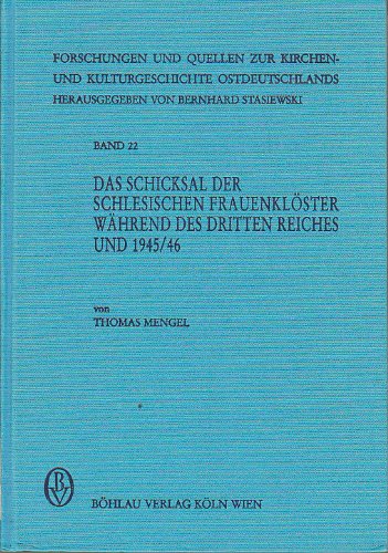 Das Schicksal der schlesischen Frauenklöster während des Dritten Reiches und 1945/46 (Forschungen und Quellen zur Kirchen- und Kulturgeschichte Ostdeutschlands) Books