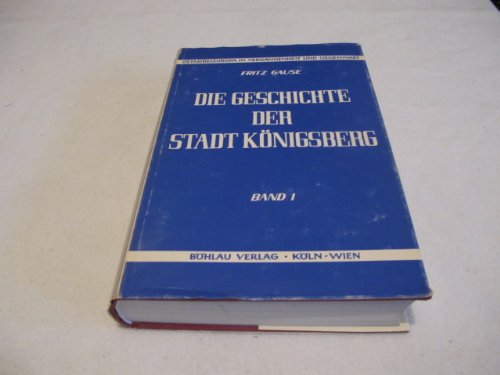 Die Geschichte der Stadt Königsberg in Preussen.Von der Gründung der Stadt bis zum letzten Kurfürsten, Bd 1 (Ostmitteleuropa in Vergangenheit und Gegenwart) Books