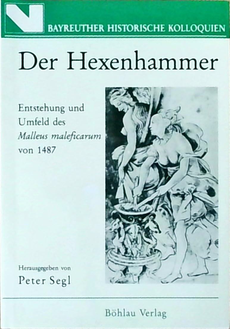 Der Hexenhammer: Entstehung und Umfeld des Malleus maleficarum von 1487 Books