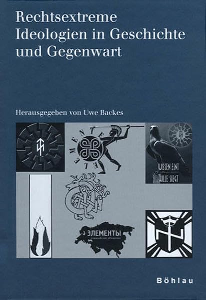Rechtsextreme Ideologien in Geschichte und Gegenwart: Herausgegeben von: Uwe Backes (Schriften des Hannah-Arendt-Instituts für Totalitarismusforschung, Band 23) Philosophy