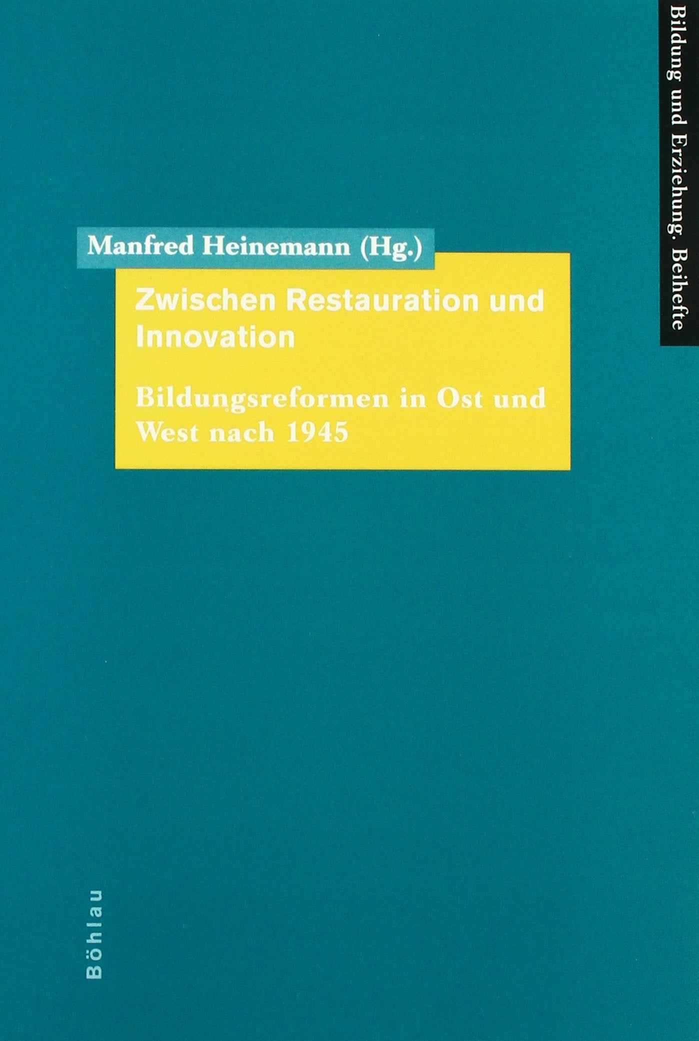Zwischen Restauration und Innovation: Bildungsreformen in Ost und West nach 1945 (Bildung und Erziehung. Beihefte) Books