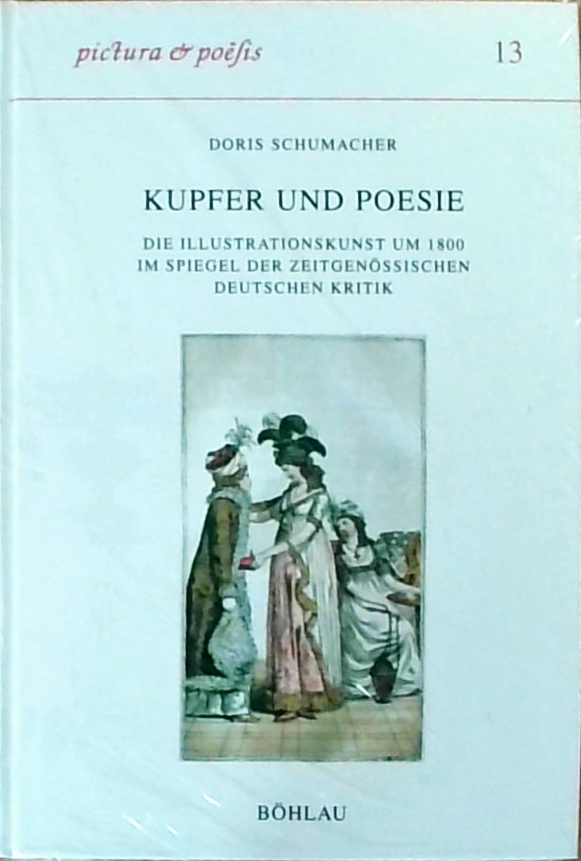 Kupfer und Poesie: Die Illustrationskunst um 1800 im Spiegel der zeitgenössischen deutschen Kritik (Pictura et Poesis) Film, Art & Culture