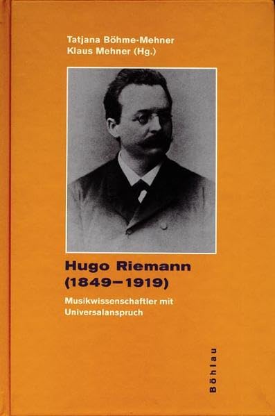 Hugo Riemann (1849-1919): Musikwissenschaftler mit Universalanspruch Arts & Music
