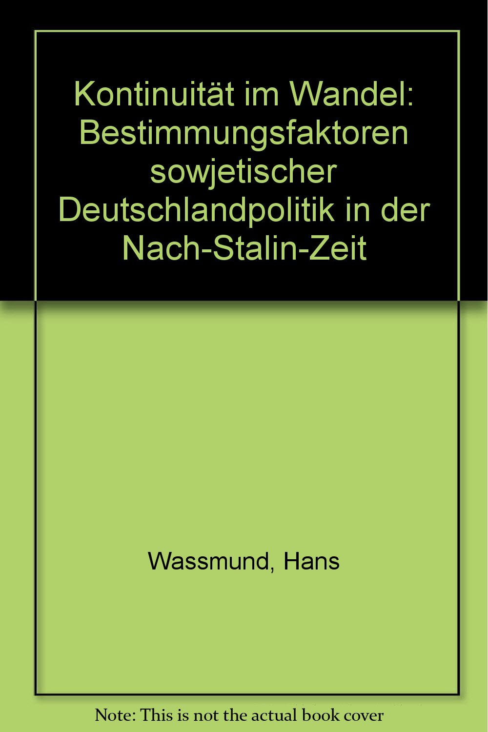 Kontinuität im Wandel: Bestimmungsfaktoren sowjetischer Deutschlandpolitik in der Nach-Stalin-Zeit Books