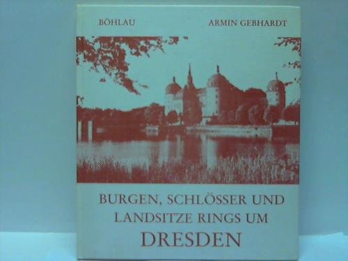 Burgen, Schlösser und Landsitze rings um Dresden Books