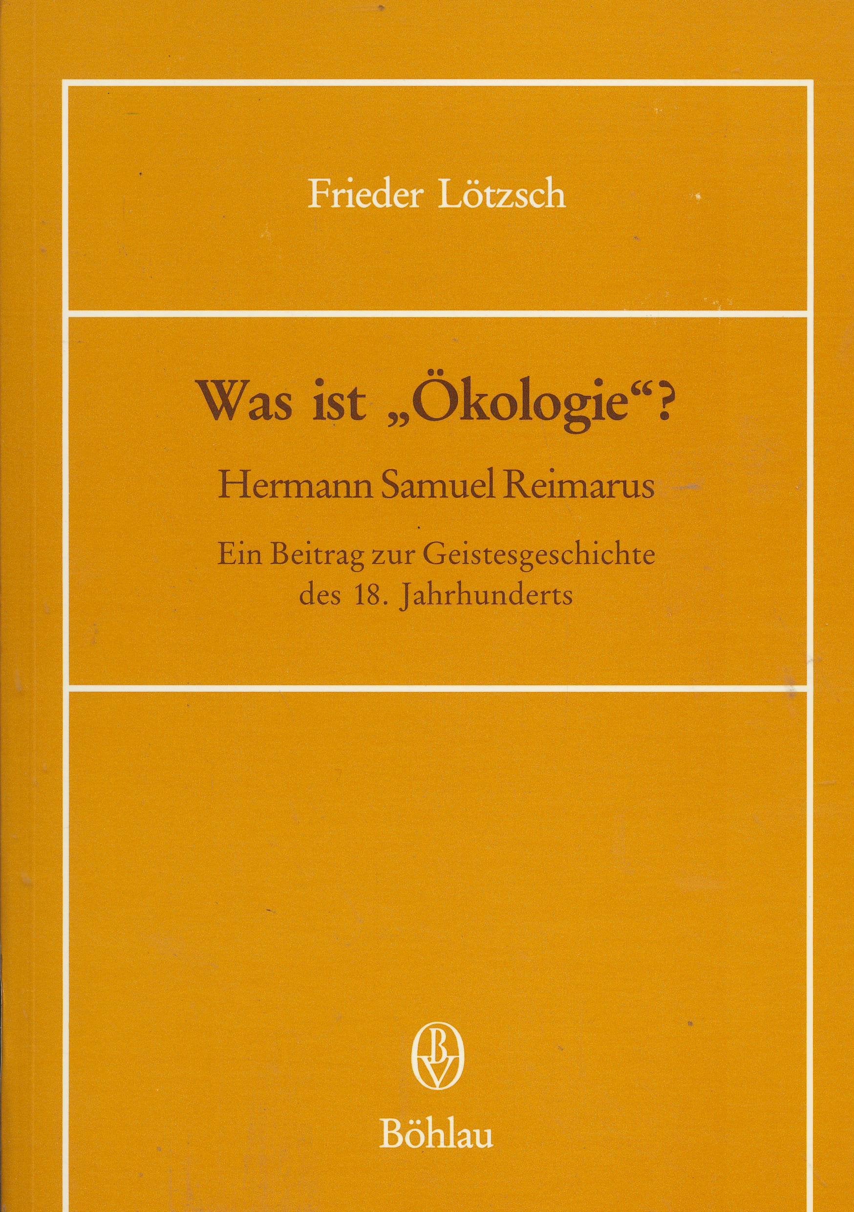Was ist »Ökologie«?: Hermann Samuel Reimarus. Ein Beitrag zur Geistesgeschichte des 18. Jahrhunderts. Albert Schweitzer in memoriam Books