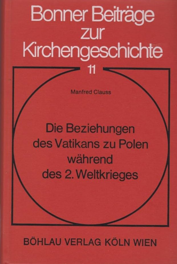 Die Beziehungen des Vatikans zu Polen während des II. Weltkrieges (Bonner Beiträge zur Kirchengeschichte) Books
