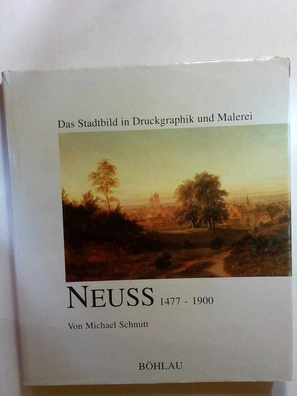 Das Stadtbild in Druckgraphik und Malerei: Neuss 1477-1900 (Städteforschung: Reihe C: Quellen) Books