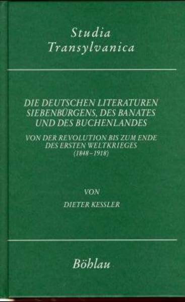 Die deutschen Literaturen Siebenbürgens, des Banates und des Buchenlandes: Von der Revolution bis zum Ende des Ersten Weltkrieges (1848-1918) (Studia Transylvanica) Contemporary literature Books