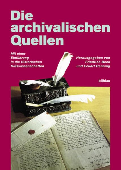 Die archivalischen Quellen: Mit einer Einführung in die Historischen Hilfswissenschaften Books