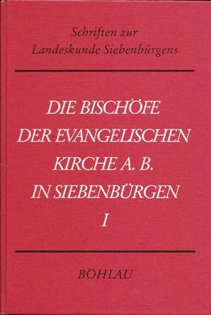 Die Bischöfe der evangelischen Kirche A. B. in Siebenbürgen. Tl. I: Die Bischöfe der Jahre 1553 - 1867: Die Bischöfe der Jahre 1553 - 1867 (Schriften zur Landeskunde Siebenbürgens) General education